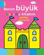 Benim Büyük Boyama Kitabım Şekiller Nesneler