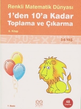 Renkli Matematik Dünyası 6. Kitap 1'den 10'a Kadar Toplama Ve Çıkarma  (3-6 Yaş)