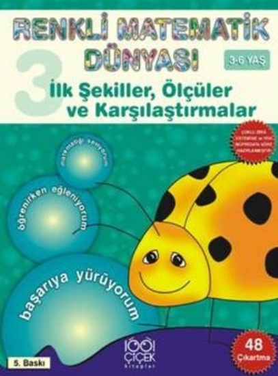 Renkli Matematik Dünyası 3 İlk Şekiller, Ölçüler Ve Karşılaştırmalar (3-6 Yaş)